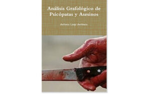 Análisis Grafológico de Psicópatas y Asesinos, Libro de Antonio Lage Antúnez